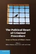 The Political Heart of Criminal Procedure: Essays on Themes of William J. Stuntz