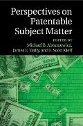 Perspectives on Patentable Subject Matter