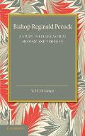 Bishop Reginald Pecock: A Study in Ecclesiastical History and Thought