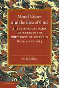 Moral Values and the Idea of God: The Gifford Lectures Delivered in the University of Aberdeen in 1914 and 1915