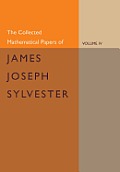 The Collected Mathematical Papers of James Joseph Sylvester: Volume 4, 1882-1897