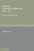 The Navy in the War of William III 1689 1697: Its State and Direction