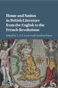 Home and Nation in British Literature from the English to the French Revolutions