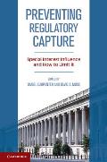 Preventing Regulatory Capture Special Interest Influence & How to Limit It