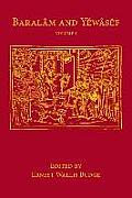 Baralam and Yewasef: Volume 1: Being the Ethiopic Version of a Christianized Recension of the Buddhist Legend of the Buddha and the Bodhisattva