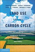 Land Use & the Carbon Cycle Advances in Integrated Science Management & Policy