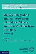 Motivic Integration and Its Interactions with Model Theory and Non-Archimedean Geometry: Volume 2