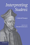 Interpreting Su?rez: Critical Essays