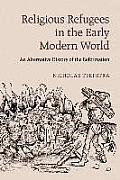 Religious Refugees In The Early Modern World An Alternative History Of The Reformation