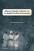African Atlantic Cultures & The South Carolina Lowcountry