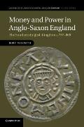 Money & Power in Anglo Saxon England The Southern English Kingdoms 757 865