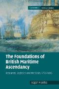The Foundations of British Maritime Ascendancy: Resources, Logistics and the State, 1755-1815