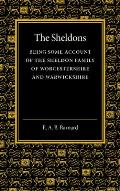 The Sheldons: Being Some Account of the Sheldon Family of Worcestershire and Warwickshire