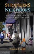 Strangers & Neighbors Multiculturalism Conflict & Community in America