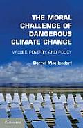 Moral Challenge of Dangerous Climate Change Values Poverty & Policy