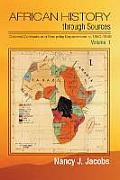 African History Through Sources Volume 1 Colonial Contexts & Everyday Experiences C 1850 1946