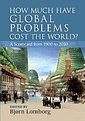 How Much Have Global Problems Cost the World?: A Scorecard from 1900 to 2050