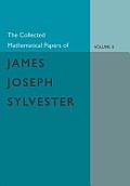The Collected Mathematical Papers of James Joseph Sylvester: Volume 2, 1854-1873