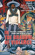 In The Shadow Of Violence Politics Economics & The Problems Of Development