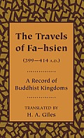 The Travels of Fa-Hsien (399-414 A.D.), or Record of the Buddhistic Kingdoms