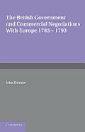 The British Government and Commercial Negotiations with Europe 1783-1793