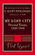 Fitzgerald: My Lost City: Personal Essays, 1920-1940