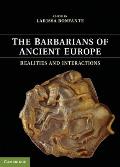 The Barbarians of Ancient Europe: Realities and Interactions