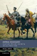 Imperial Boundaries: Cossack Communities and Empire-Building in the Age of Peter the Great