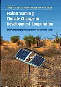 Mainstreaming Climate Change in Development Cooperation: Theory, Practice and Implications for the European Union