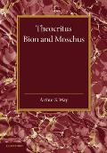 Theocritus, Bion and Moschus: Translated Into English Verse