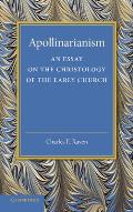 Apollinarianism: An Essay on the Christology of the Early Church