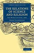 The Relations of Science and Religion: The Morse Lecture, 1880