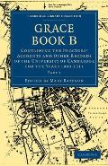 Grace Book B: Containing the Proctors' Accounts and Other Records of the University of Cambridge for the Years 1488-1511