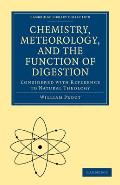 Chemistry, Meteorology and the Function of Digestion Considered with Reference to Natural Theology