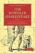 The Bowdler Shakespeare: In Six Volumes; In Which Nothing Is Added to the Original Text; But Those Words and Expressions Are Omitted Which Cann