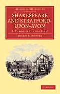 Shakespeare and Stratford-Upon-Avon: A 'Chronicle of the Time'
