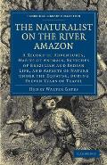 The Naturalist on the River Amazon: A Record of Adventures, Habits of Animals, Sketches of Brazilian and Indian Life, and Aspects of Nature Under the