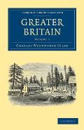Greater Britain: Volume 1
