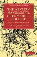 The Western Manuscripts in the Library of Emmanuel College: A Descriptive Catalogue
