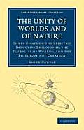 The Unity of Worlds and of Nature: Three Essays on the Spirit of Inductive Philosophy; The Plurality of Worlds; And the Philosophy of Creation