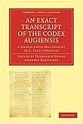 An Exact Transcript of the Codex Augiensis: A Gr?co-Latin Manuscript of S. Paul's Epistles, Deposited in the Library of Trinity College, Cambridge; To
