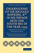 Observations of Sir Richard Hawkins, Knt in His Voyage Into the South Sea in the Year 1593: Reprinted from the Edition of 1622