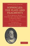 Sophocles: The Plays and Fragments: With Critical Notes, Commentary and Translation in English Prose