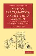 Paper and Paper Making, Ancient and Modern: With an Introduction by the Rev. George Croly