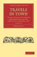 Travels in Town: By the Author of Random Recollections of the Lords and Commons, Etc.