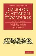 Galen on Anatomical Procedures: The Later Books