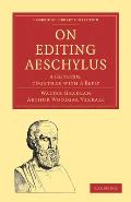 On Editing Aeschylus: A Criticism