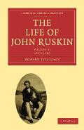 The Life of John Ruskin: Volume 1, 1819-1860