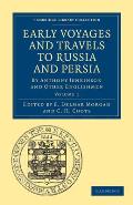 Early Voyages and Travels to Russia and Persia: By Anthony Jenkinson and Other Englishmen