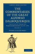 The Commentaries of the Great Afonso Dalboquerque, Second Viceroy of India: Translated from the Portuguese Edition of 1774